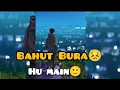 Download Lagu Main Bahut bura hu😈/Sad status/Whatsapp Status/Aayu Poetry 🖤