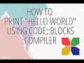 How to Print Hello World Using Code Blocks Compiler