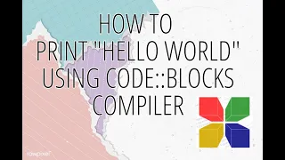 How to Print Hello World Using Code Blocks Compiler