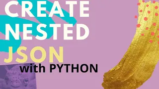 HOW TO CREATE NESTED JSON DICTIONARY PYTHON with pitfalls