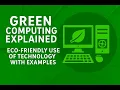 Green Computing Explained Eco-Friendly Use of Technology with Examples