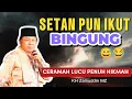 Lagu Full Ngakak 😂‼️ Setan pun Bingung Manusia Banyak Dosa | Ceramah Penuh Hikmah KH Zainuddin MZ 