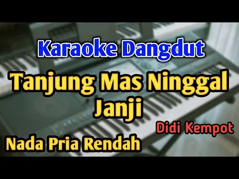 Download MP3 TANJUNG MAS NINGGAL JANJI - KARAOKE || NADA PRIA COWOK RENDAH || Didi Kempot || Live Keyboard