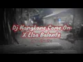 Download Lagu Dj Kane Viral Tiktok || Come On X Elsa Balonte || Mangkane~ Remix Terbaru 2022!
