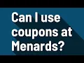 Can I use coupons at Menards