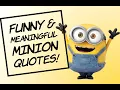 Funny Meaningful Minion Quotes