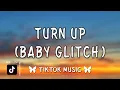 Turn Up (Baby Glitch) - Rakai, Plaqueboymax \u0026 BunnaB (Lyrics)