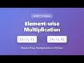 Element-wise Multiplication in NumPy Python Array Multiplication Tutorial for Beginners