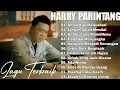 HARRY PARINTANG 10 LAGU TOP PUNCAK  - LAGU BIKIN BAPER