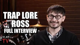 Trap Lore Ross on Doing Docs on King Von NBA YoungBoy FBG Duck O-Block 6 Jay-Z DaBaby Full