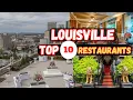 Top 10 Best Restaurants in Louisville KY