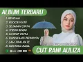 Download Lagu KUMPULAN LAGU TERPOPULER CUT RANI AULIZA - REUGAM | RUGOE WATE | SEJARAH CINTA 2025