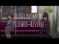 Download Lagu Jo Bhi Kasmein (Slowed+Reverb)