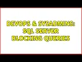 DevOps SysAdmins SQL Server blocking queries