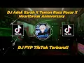 Download Lagu DJ Adek Sarah X Teman Rasa Pacar X Heartbreak Anniversary Viral Di TikTok, By Sahrul Ckn!!