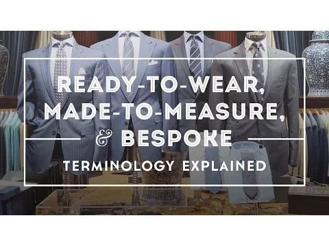 Ready-to-Wear, Made-to-Measure & Bespoke Suits - Terminology Explained