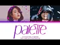 Download Lagu IU (아이유) – Palette (feat. G-DRAGON) (Color Coded Lyrics Eng/Rom/Han)