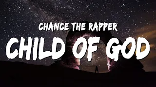 Chance the Rapper - Child of God (Lyrics)