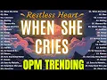 Download Lagu When She Cries - Restless Heart 🌼 OPM Tagalog Top Songs 2025 Playlist 🌼 Best OPM Tagalog Love Songs