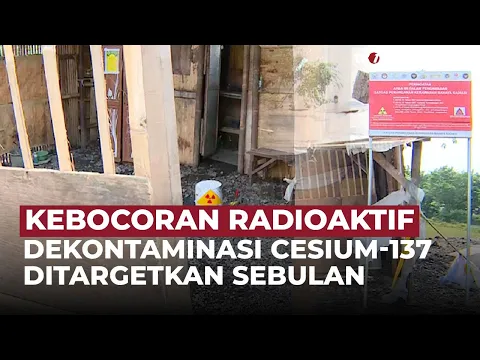 Kasus Radioaktif Cikande: Proses Dekontaminasi Sebulan Sambil Pantau Perkembangan Situasi