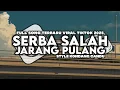 Download Lagu DJ SERBA SALAH X JARANG PULANG REMIX SLOW REVERB STYLE KONDANG TERBARU VIRAL TIKTOK 2025