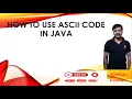 How to use ASCII code in Java Program