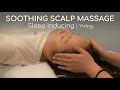 A slow-paced soothing scalp massage that makes you sleepy just watching it