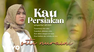 Download Siti Nuraini - Kau Persiakan (Official Lyric Video) MP3