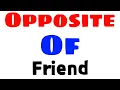 Opposite word of Friend Friend ka opposite kya hota hai Antonyms of Friend