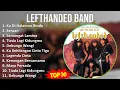 Lagu Lefthanded band 2024 MIX Greatest Hits - Ku Di Halaman Rindu, Seruan, Semangat Lamina, Tiada Lag...