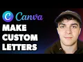 How to Make Custom Letters with Canva Full 2025 Guide