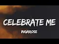 INGAROSE - CELEBRATE ME (Lyrics)