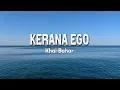 Download Lagu Khai Bahar - Kerana Ego (Lirik Video)