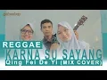 Download Lagu Karna Su Sayang + Qing Fei De Yi (Ost. METEOR GARDEN) VERSI REGGAE Mix Cover.