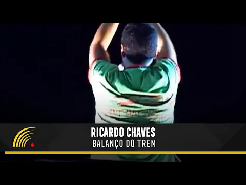 Clipe de Balanço do Trem - Ricardo Chaves