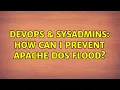 DevOps SysAdmins How can I prevent apache DoS flood 3 Solutions