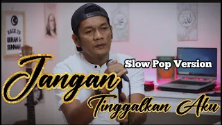 jangan tinggalkan aku imam s arifin cover slow pop version by zanca