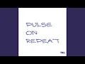 Pulse On Repeat