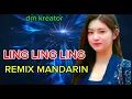 Lagu LING LING LING REMIX MANDARIN BAS GLER