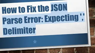 How to Fix the JSON Parse Error Expecting Delimiter