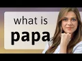 Papa PAPA definition