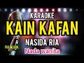 Download Lagu karaoke kasidah KAIN KAFAN Nasida ria dengan lirik berjalan nada CEWE