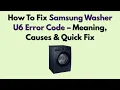 How To Fix Samsung Washer U6 Error Code - Meaning Causes Quick Fix