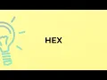 What is the meaning of the word HEX
