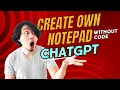 Create Own Notepad within 5 minutes No Code Create Notepad using ChatGPT Code with ChatGPT