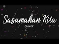 Lagu Sasamahan Kita / Quest (Lyrics)