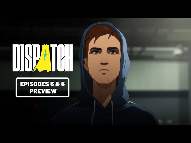 Dispatch | Episodes 5 &amp; 6 Preview