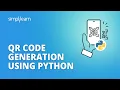 QR Code Generation Using Python How To Generate QR Code In Python Simplilearn