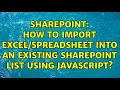 Sharepoint How to Import into an existing Sharepoint List using Javascript