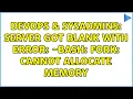 DevOps SysAdmins Server got blank with error - bash fork Cannot allocate memory